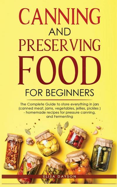 CANNING AND PRESERVING FOOD FOR BEGINNERS