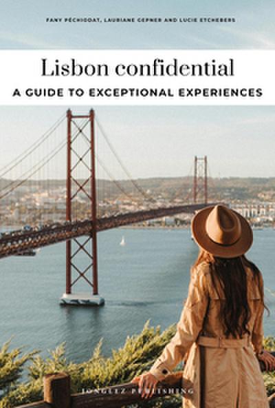 Lisbon Confidential - A Guide to Exceptional Experiences