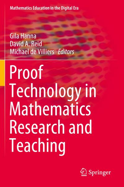 Proof Technology in Mathematics Research and Teaching
