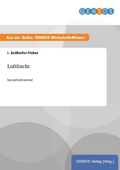 Luftfracht - I. Zeilhofer-Ficker