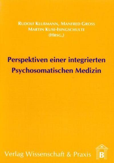 Perspektiven einer integrierten Psychosomatischen Medizin.