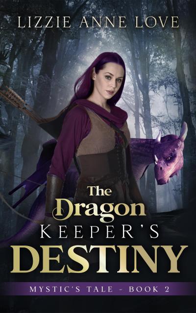 The Dragon Keeper’s Destiny (Mystic’s Tale, #2)