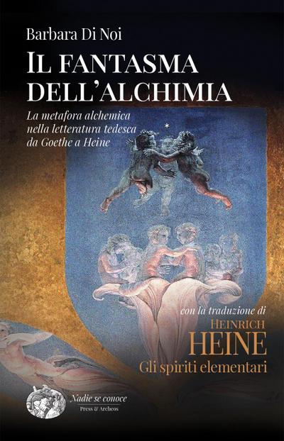 Il fantasma dell’alchimia. La metafora alchemica nella letteratura tedesca da Goethe a Heine