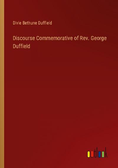 Discourse Commemorative of Rev. George Duffield