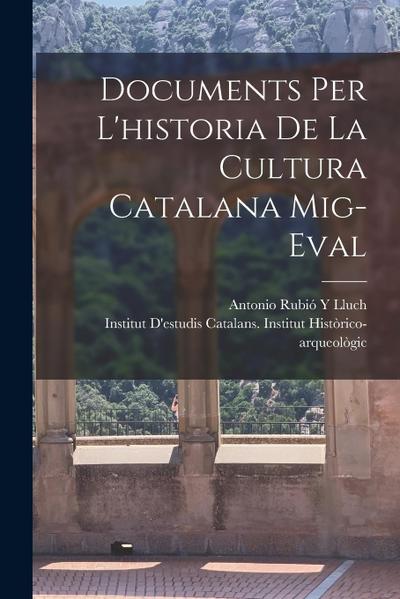Documents Per L’historia De La Cultura Catalana Mig-Eval