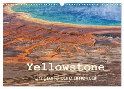 Yellowstone Un grand parc américain (Calendrier mural 2026 DIN A3 vertical), CALVENDO calendrier mensuel
