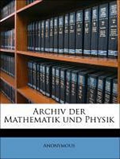 Anonymous: Archiv der Mathematik und Physik