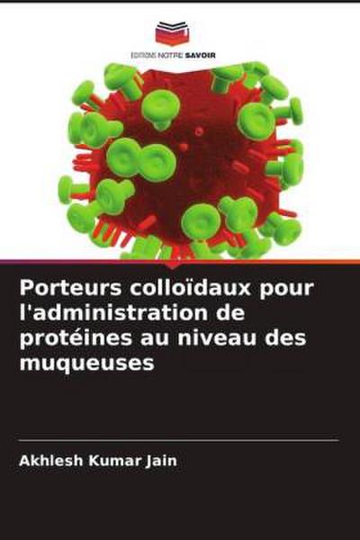 Porteurs colloïdaux pour l’administration de protéines au niveau des muqueuses