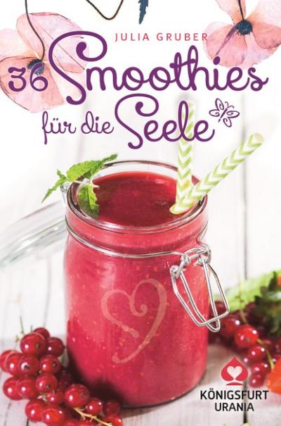36 Smoothies für die Seele: Rezeptkarten / Wohlfühlkarten (Smoothie Rezepte)