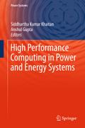 High Performance Computing in Power and Energy Systems Siddhartha Kumar Khaitan Editor