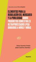 Elementos para la regulación del mercadeo y la publicidad sobre productos comestibles ultraprocesados (PCU) dirigidos a niños y niñas