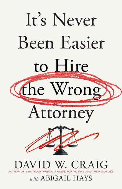 It’s Never Been Easier to Hire the Wrong Attorney