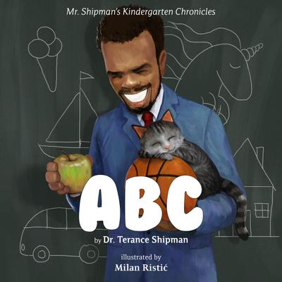 Mr. Shipman’s Kindergarten Chronicles: ABC