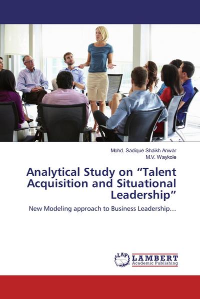 Analytical Study on "Talent Acquisition and Situational Leadership"