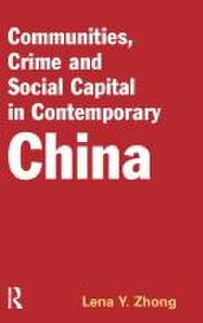 Communities, Crime and Social Capital in Contemporary China