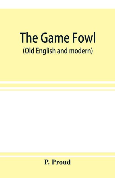 The game fowl (Old English and modern)