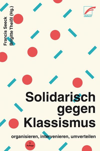 Solidarisch gegen Klassismus - organisieren, intervenieren, umverteilen