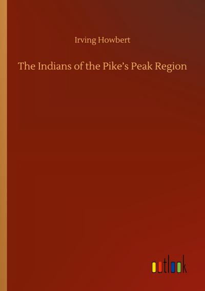 The Indians of the Pike’s Peak Region