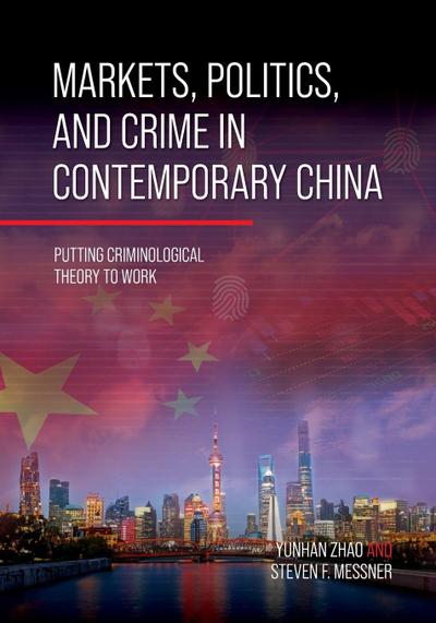 Markets, Politics, and Crime in Contemporary China