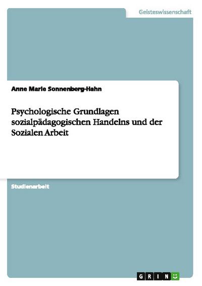 Psychologische Grundlagen sozialpädagogischen Handelns und der Sozialen Arbeit