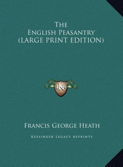 The English Peasantry (LARGE PRINT EDITION)