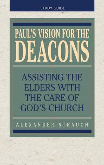 Paul’s Vision for the Deacons