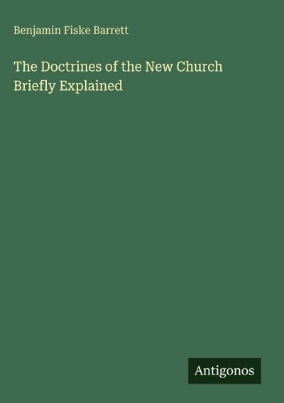 The Doctrines of the New Church Briefly Explained