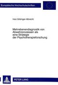 Mehrebenendiagnostik Von Abwehrprozessen ALS Eine Strategie Der Psychotherapieforschung: 404 (European University Studies. Series VI, Psychology)
