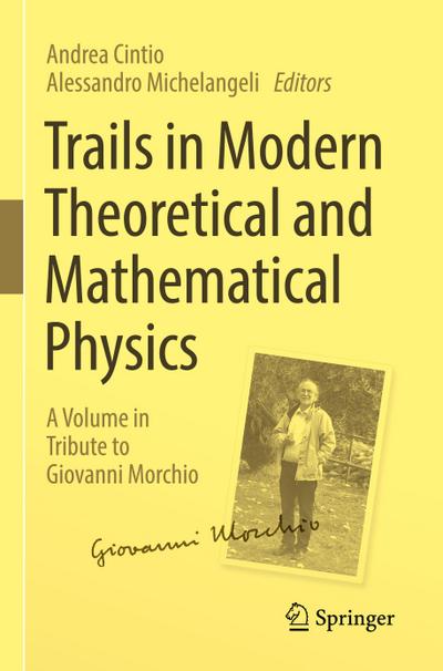 Trails in Modern Theoretical and Mathematical Physics