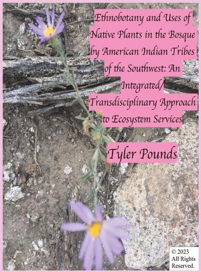 Ethnobotany and Uses of Native Plants in the Bosque by American Indian Tribes of the Southwest