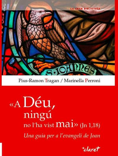 A Déu, ningú no l’ha vist mai : una guia per a l’Evangeli de Joan