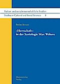 "Herrschaft" in der Soziologie Max Webers (Kultur- und sozialwissenschaftliche Studien /Studies in Cultural and Social Sciences, Band 8)