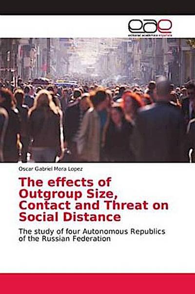 The effects of Outgroup Size, Contact and Threat on Social Distance