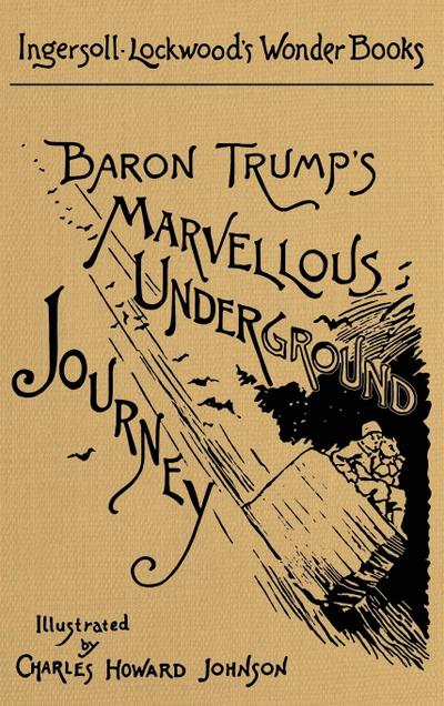 Baron Trump’s Marvellous Underground Journey