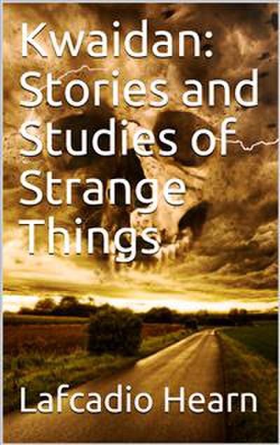 Kwaidan: Stories and Studies of Strange Things