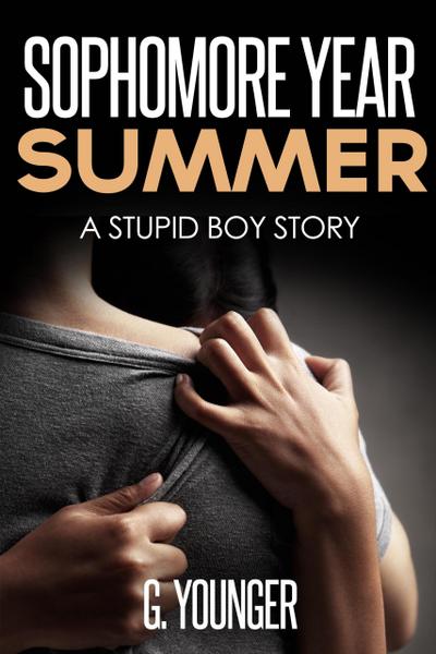 Sophomore Year Summer (A Stupid Boy Story, #8)