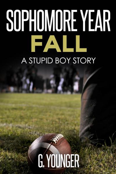 Sophomore Year Fall (A Stupid Boy Story, #6)