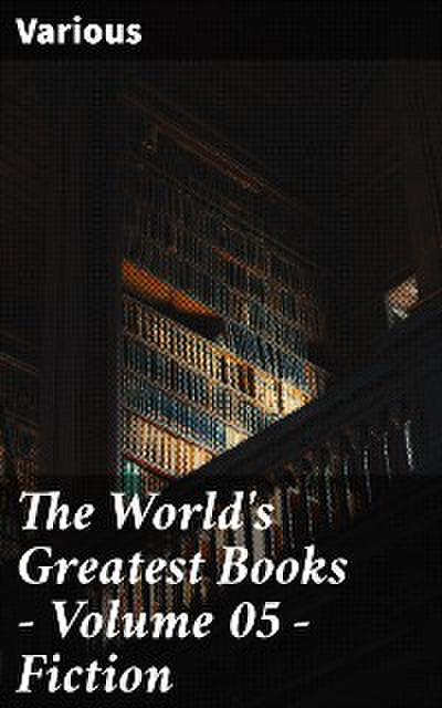 The World’s Greatest Books — Volume 05 — Fiction