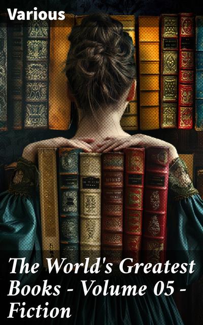 The World’s Greatest Books — Volume 05 — Fiction