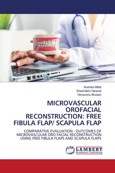 MICROVASCULAR OROFACIAL RECONSTRUCTION: FREE FIBULA FLAP/ SCAPULA FLAP