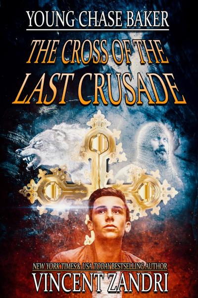 Young Chase Baker and the Cross of the Last Crusade (A Chase Baker Thriller Series, #1)