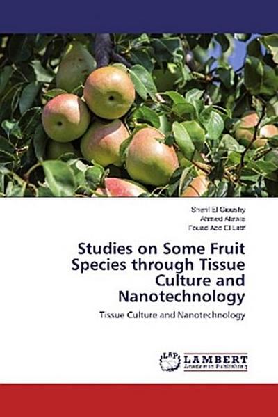 Studies on Some Fruit Species through Tissue Culture and Nanotechnology