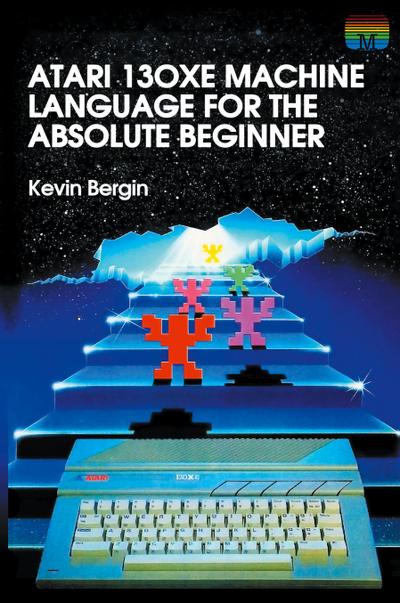 Atari 130XE Machine Language for the Absolute Beginner