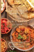The Ultimate Comfort Food Guide For A Tasty Lunch