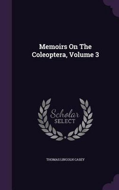 Memoirs On The Coleoptera, Volume 3