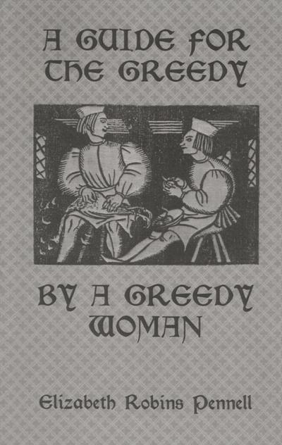A Guide For The Greedy: By A Greedy Woman