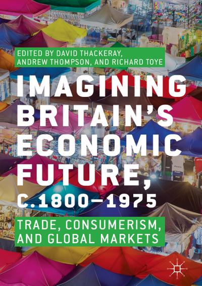 Imagining Britain¿s Economic Future, c.1800¿1975