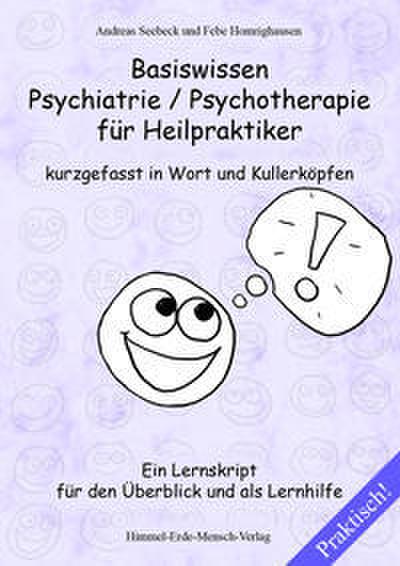 Basiswissen Psychiatrie/Psychotherapie für Heilpraktiker kurzgefasst in Wort und Kullerköpfen