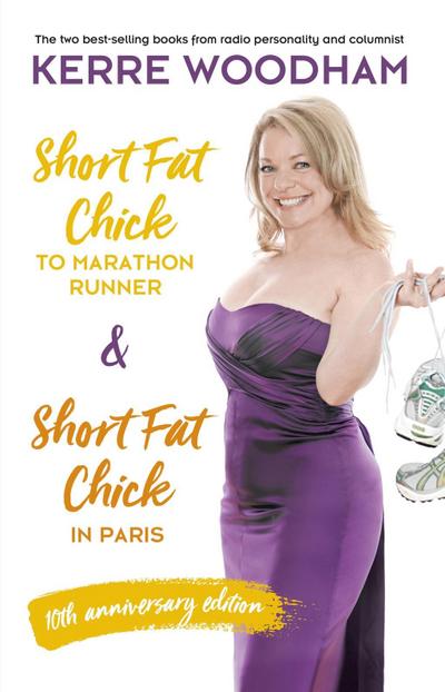 Short Fat Chick to Marathon Runner 10th Anniversary Edition