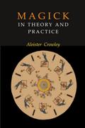 Magick in Theory and Practice